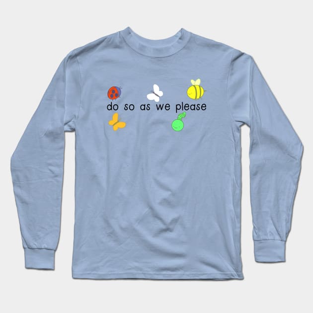 do so as we please Long Sleeve T-Shirt by sofjac